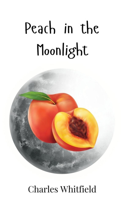 Kniha Peach in the Moonlight Charles Whitfield