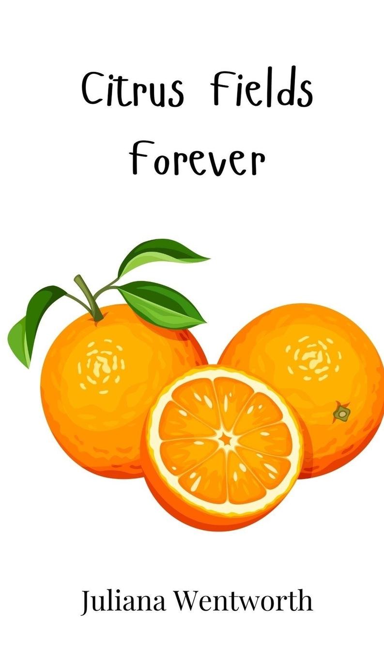 Kniha Citrus Fields Forever Juliana Wentworth