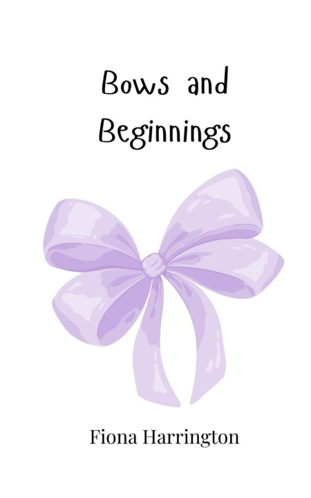 Könyv Bows and Beginnings Fiona Harrington