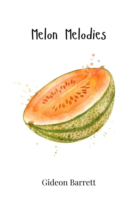 Kniha Melon Melodies Gideon Barrett