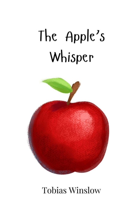 Knjiga The Apple's Whisper Tobias Winslow