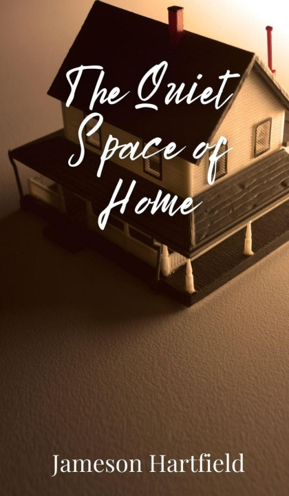 Kniha The Quiet Space of Home Jameson Hartfield