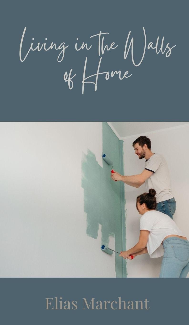 Kniha Living in the Walls of Home Elias Marchant