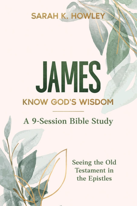 Kniha James Bible Study Sarah K. Howley