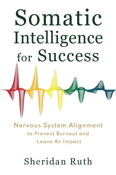 Kniha Somatic Intelligence for Success Sheridan Ruth