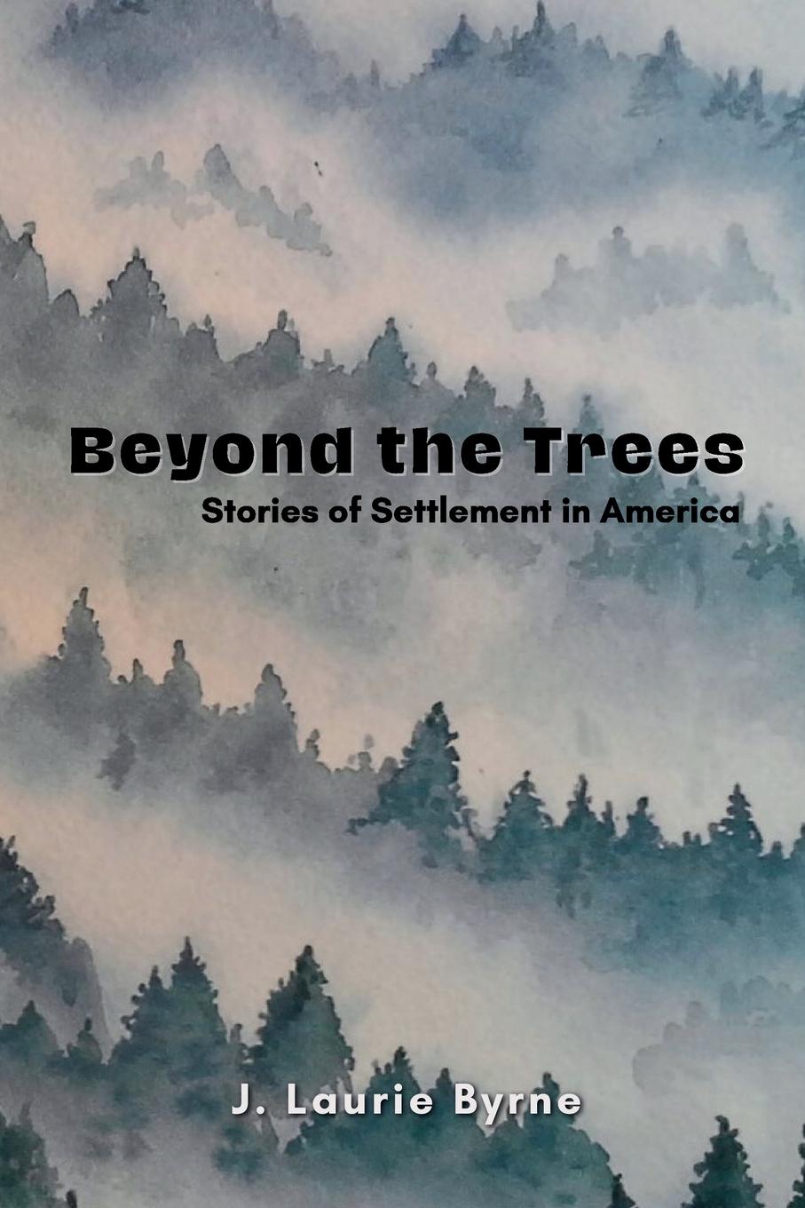 Knjiga Beyond the Trees J. Laurie Byrne