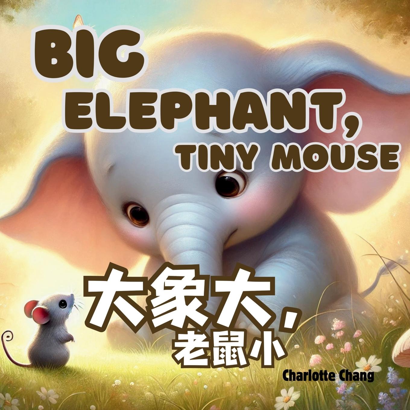 Kniha Big Elephant, Tiny Mouse Charlotte Chang