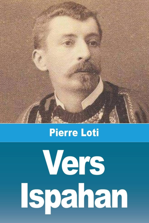 Kniha Vers Ispahan Pierre Loti