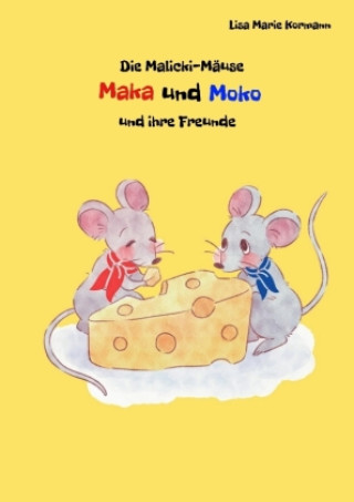 Knjiga Die Malicki-Mäuse Maka und Moko und ihre Freunde Lisa Marie Kormann