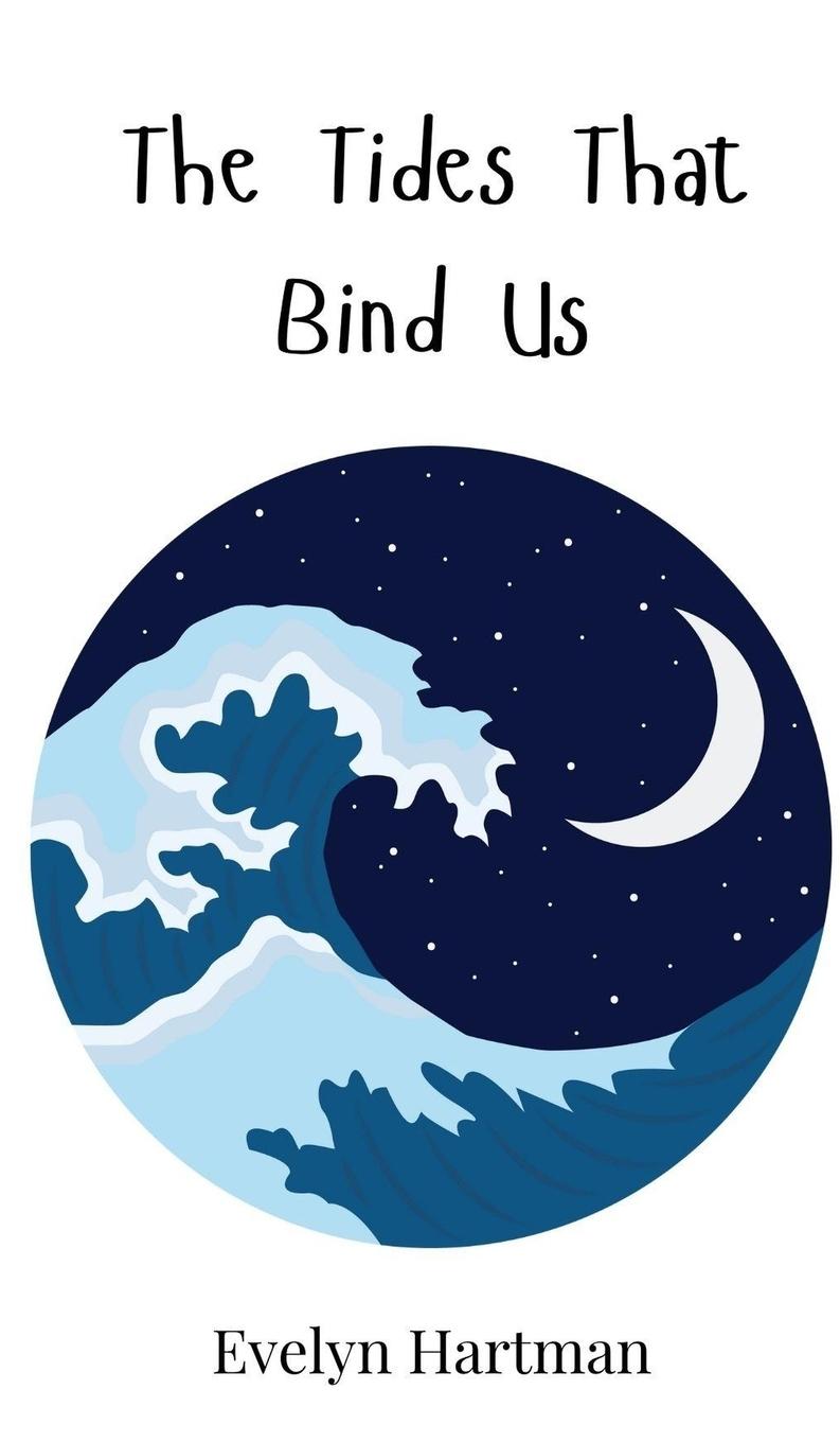 Kniha The Tides That Bind Us Evelyn Hartman
