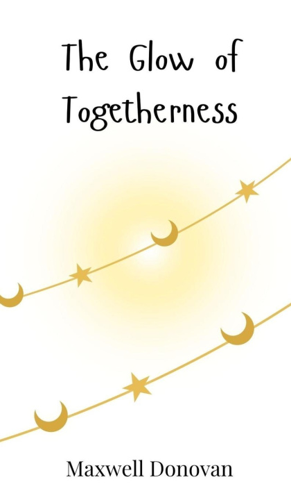 Knjiga The Glow of Togetherness Maxwell Donovan