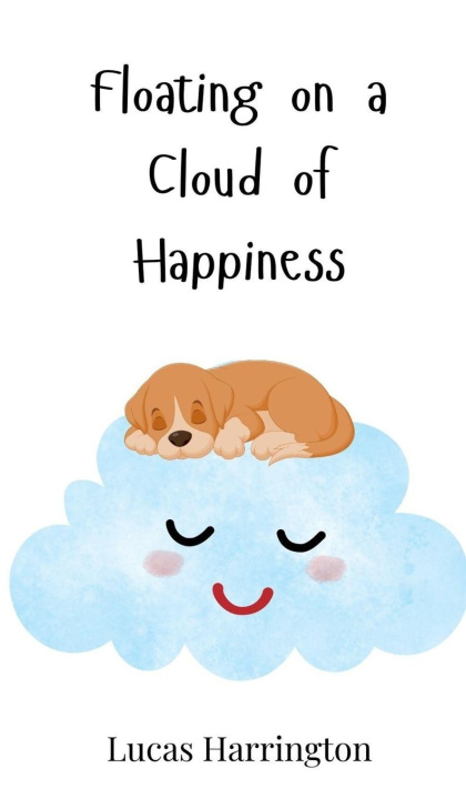 Knjiga Floating on a Cloud of Happiness Lucas Harrington