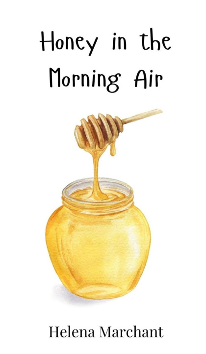 Kniha Honey in the Morning Air Helena Marchant