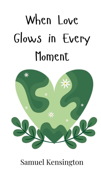 Kniha When Love Glows in Every Moment Samuel Kensington