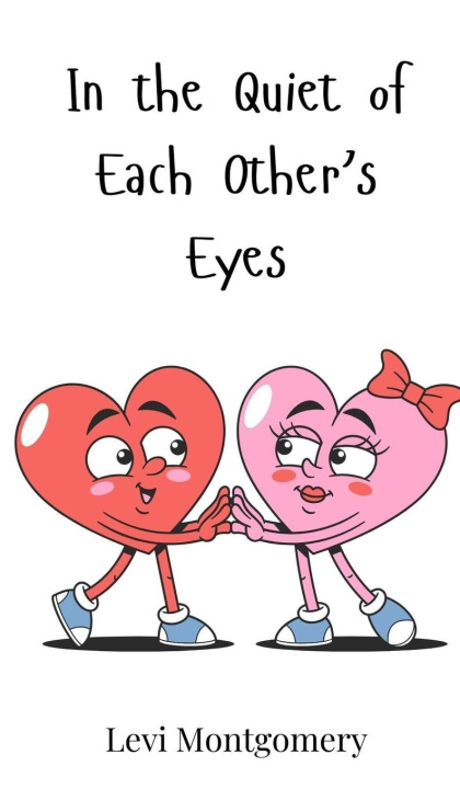 Knjiga In the Quiet of Each Other's Eyes Levi Montgomery