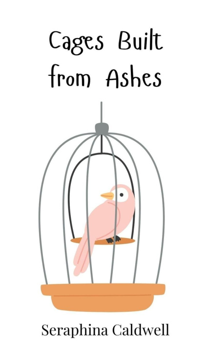 Knjiga Cages Built from Ashes Seraphina Caldwell