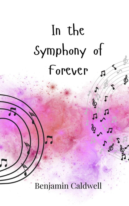 Kniha In the Symphony of Forever Benjamin Caldwell