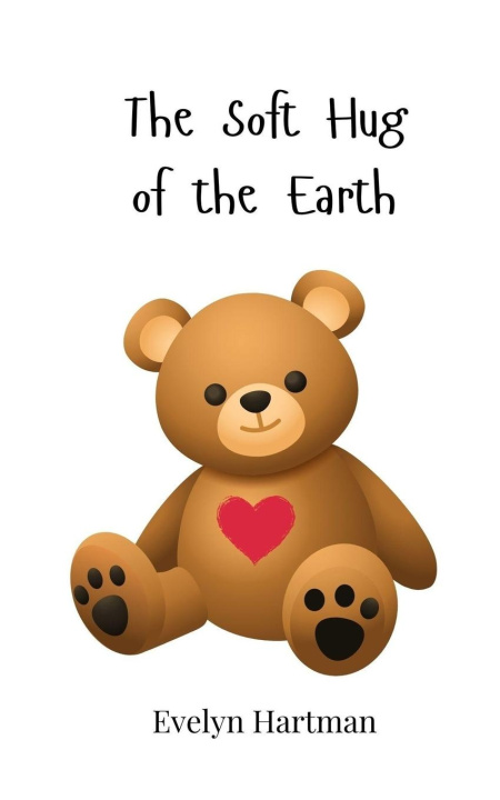 Kniha The Soft Hug of the Earth Hartman