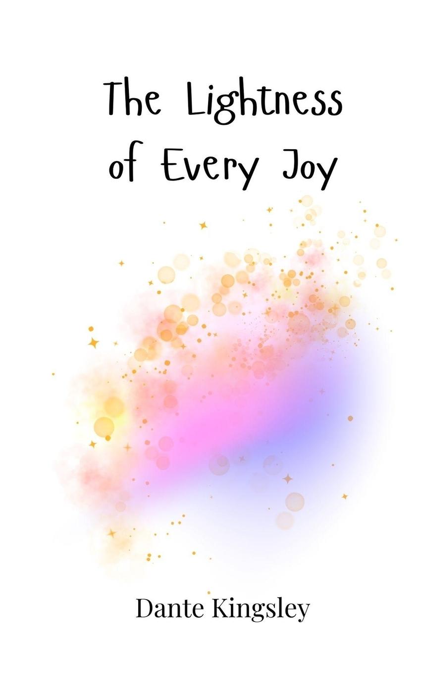Knjiga The Lightness of Every Joy Dante Kingsley
