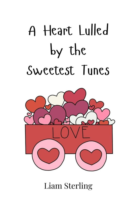 Knjiga A Heart Lulled by the Sweetest Tunes Liam Sterling