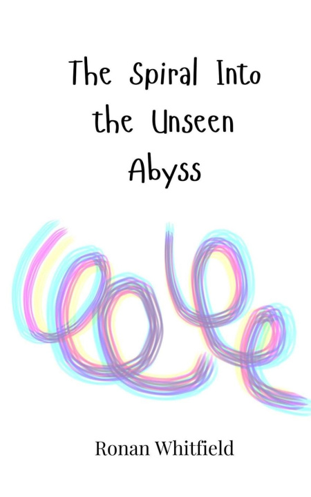 Knjiga The Spiral Into the Unseen Abyss Ronan Whitfield