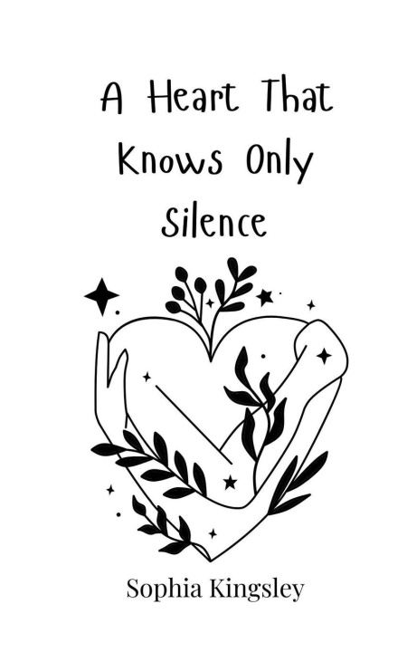 Kniha A Heart That Knows Only Silence Sophia Kingsley