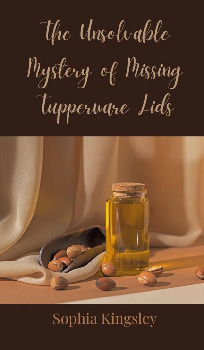 Knjiga The Unsolvable Mystery of Missing Tupperware Lids Sophia Kingsley