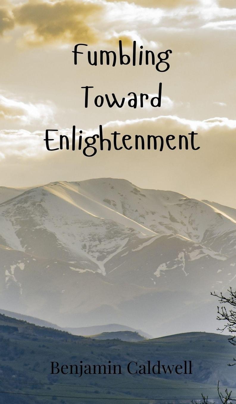 Kniha Fumbling Toward Enlightenment Benjamin Caldwell