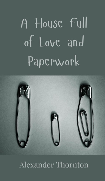 Knjiga A House Full of Love and Paperwork Alexander Thornton