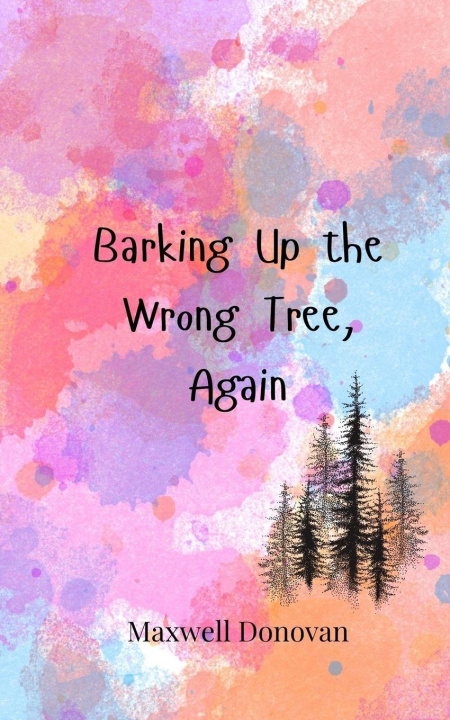 Kniha Barking Up the Wrong Tree, Again Maxwell Donovan