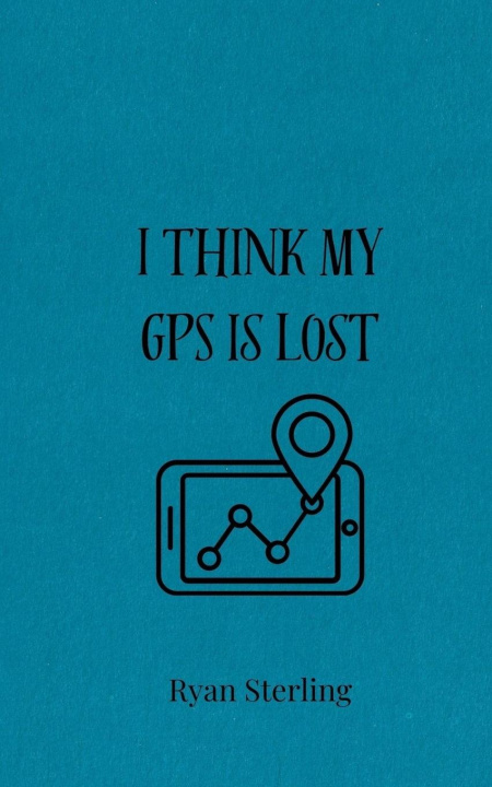 Buch I Think My GPS is Lost Ryan Sterling