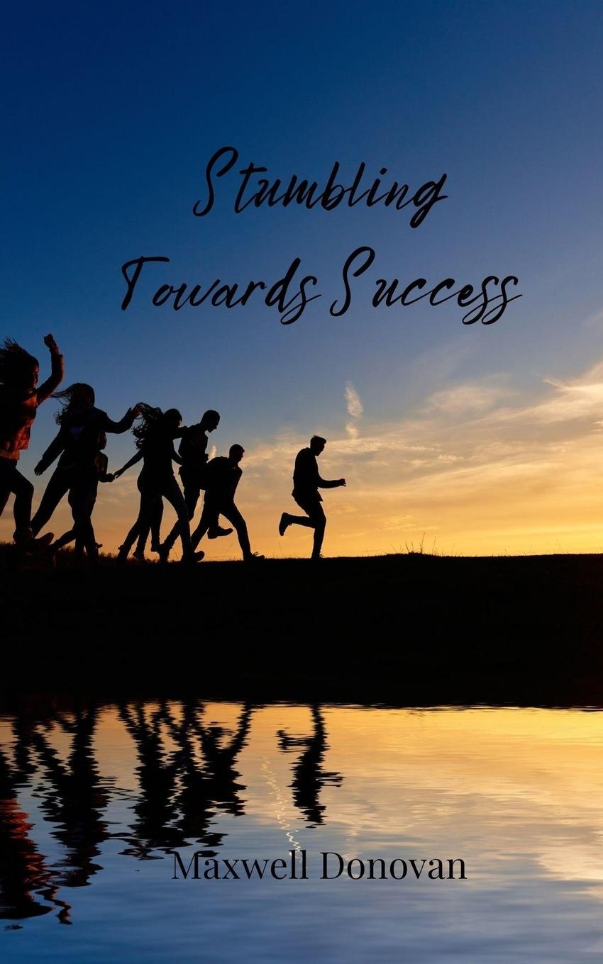 Kniha Stumbling Towards Success Maxwell Donovan