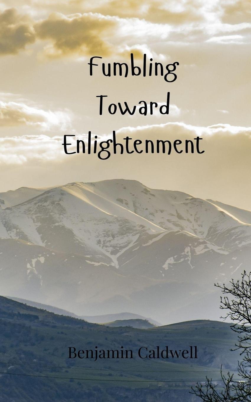 Kniha Fumbling Toward Enlightenment Benjamin Caldwell