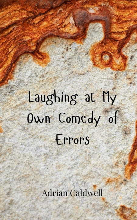 Knjiga Laughing at My Own Comedy of Errors Adrian Caldwell