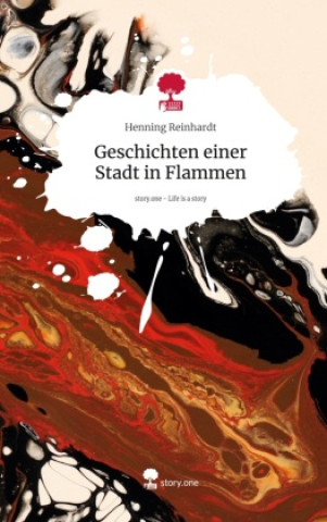 Kniha Geschichten einer Stadt in Flammen. Life is a Story - story.one Henning Reinhardt