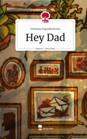 Knjiga Hey Dad. Life is a Story - story.one Nicholas Papadimitriou