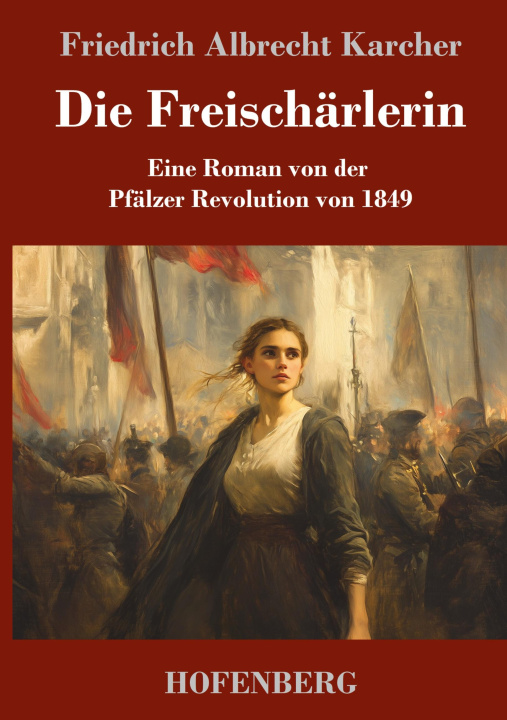 Kniha Die Freischärlerin Friedrich Albrecht Karcher