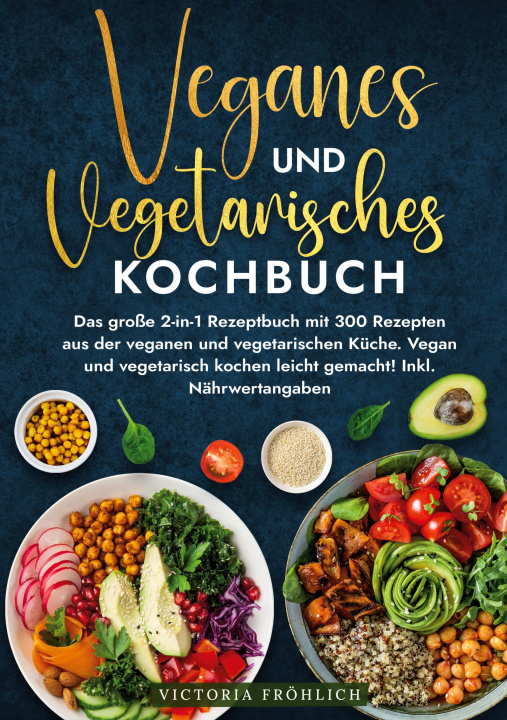 Kniha Veganes und Vegetarisches Kochbuch Victoria Fröhlich