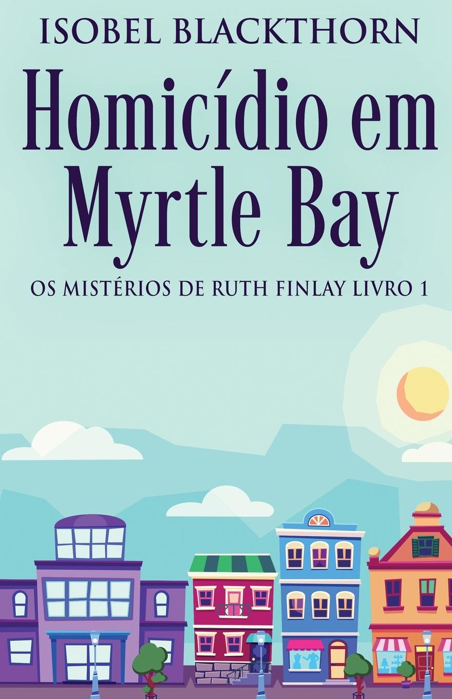 Kniha Homicídio em Myrtle Bay Isobel Blackthorn