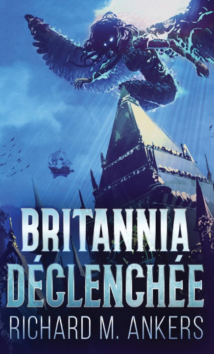 Книга Britannia Déclenchée Richard M. Ankers