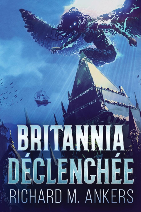 Kniha Britannia Déclenchée Richard M. Ankers