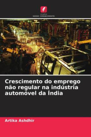 Kniha Crescimento do emprego n?o regular na indústria automóvel da Índia Artika Ashdhir