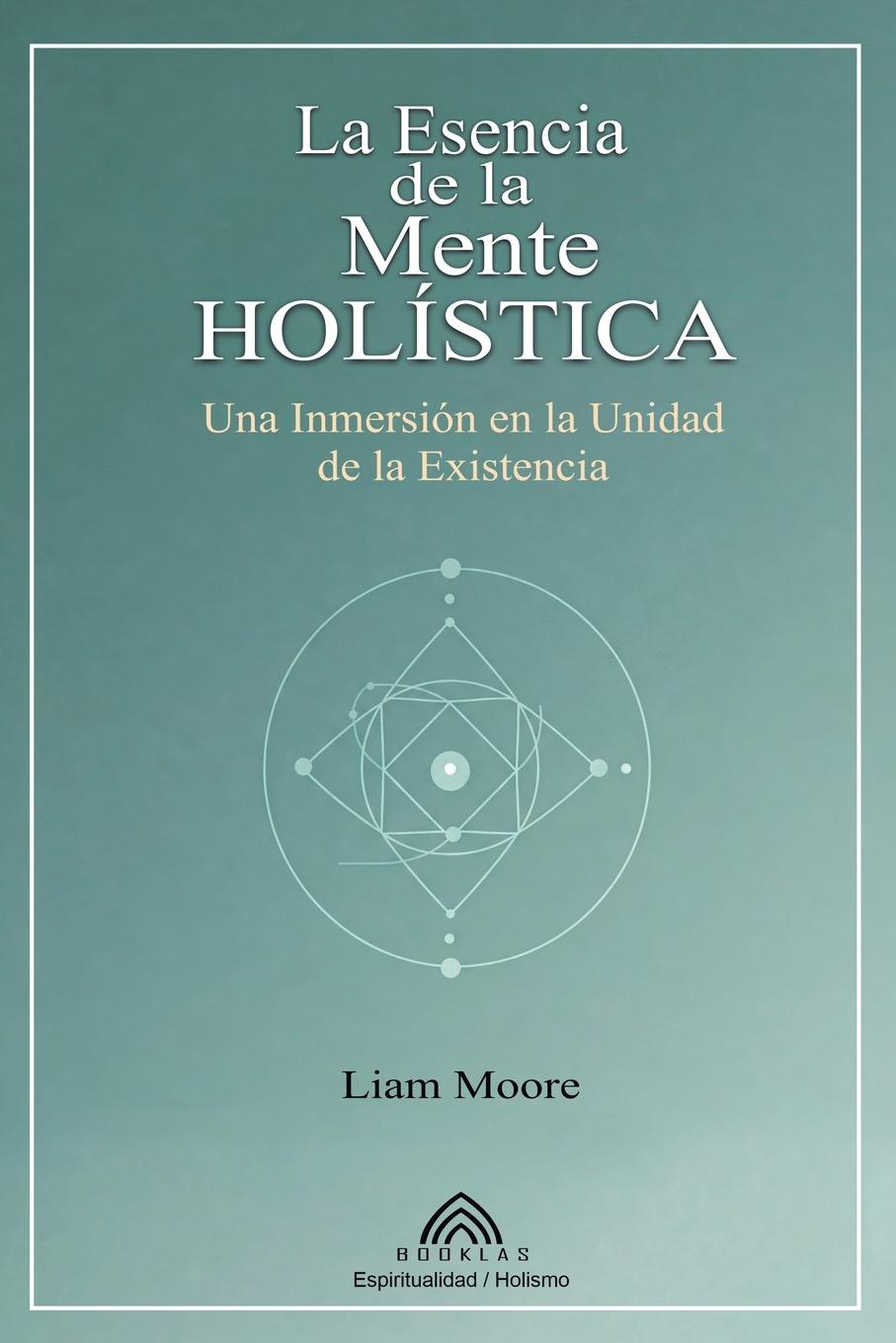 Book La Esencia de la Mente Holística Liam Moore