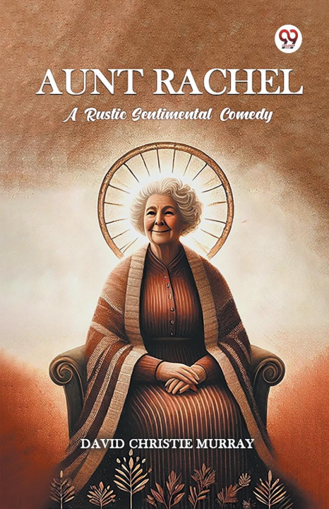 Buch Aunt Rachel A Rustic Sentimental Comedy David Christie Murray