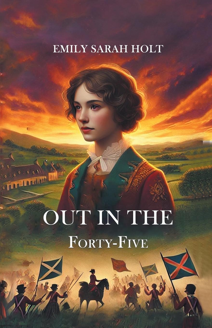 Kniha Out in the Forty-Five Emily Sarah Holt