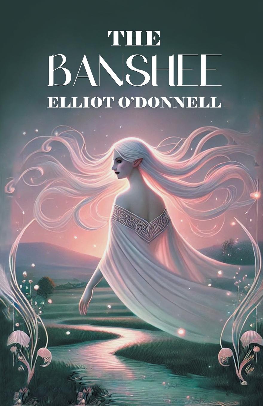 Kniha The Banshee Elliot O'Donnell