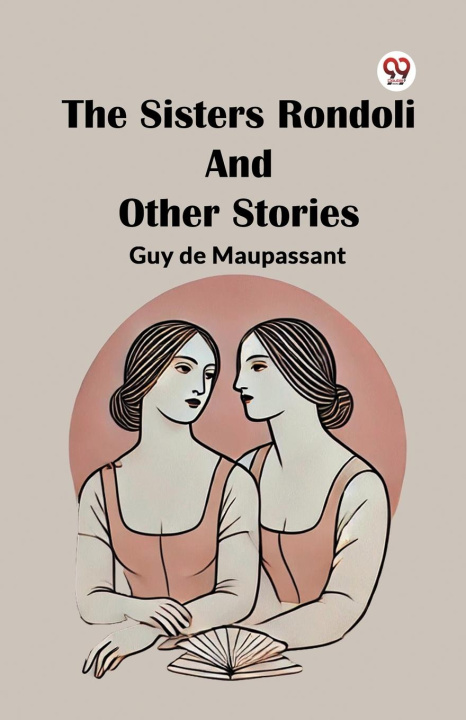 Kniha The Sisters Rondoli And Other Stories Guy De Maupassant