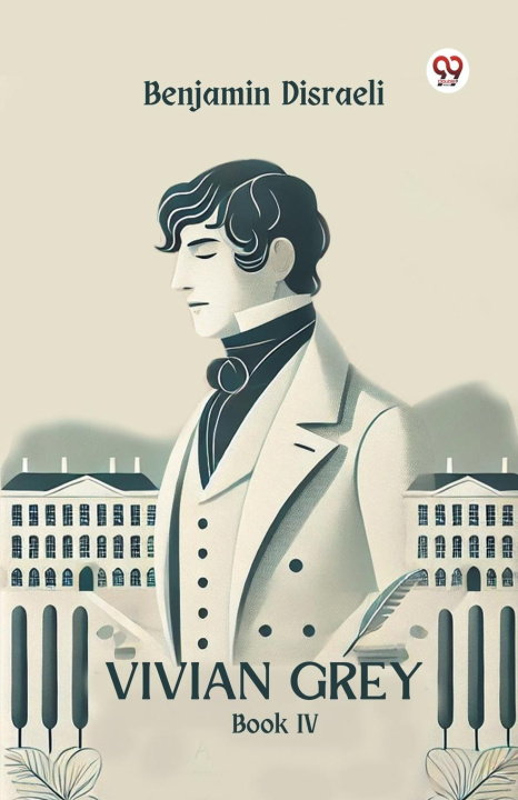 Kniha Vivian Grey Book IV Benjamin Disraeli