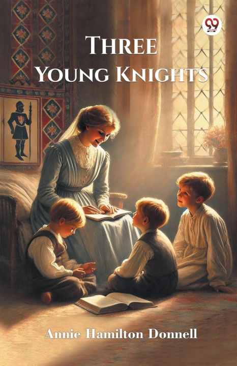 Kniha Three Young Knights Annie Hamilton Donnell