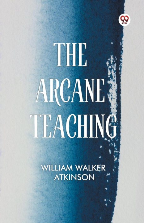 Kniha The Arcane Teaching William Walker Atkinson